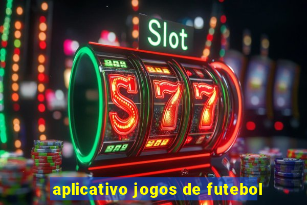 aplicativo jogos de futebol